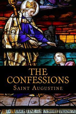 The Confessions of Saint Augustine by Saint Augustine