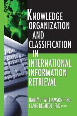Knowledge Organization and Classification in International Information Retrieval by Clare Beghtol, Nancy Williamson