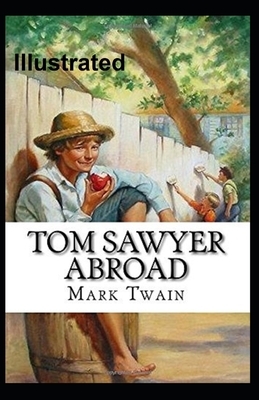 Tom Sawyer Abroad Illustrated by Mark Twain