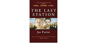 The Last Station: A Novel of Tolstoy's Final Year. Jay Parini by Jay Parini