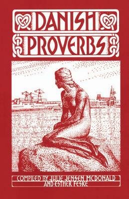 Danish Proverbs by Julie Jensen McDonald, Esther Feske