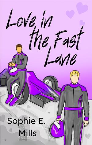 Love in the Fast Lane by Sophie E. Mills
