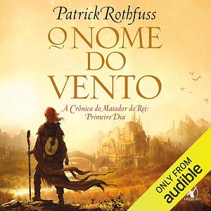 O Nome do Vento by Patrick Rothfuss