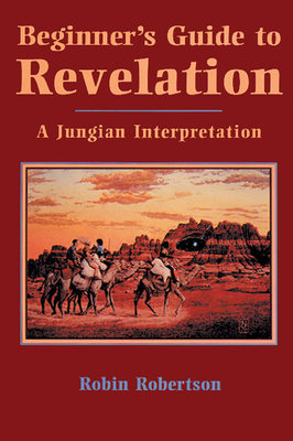 Beginner's Guide to Revelation: A Jungian Interpretation by Robin Robertson