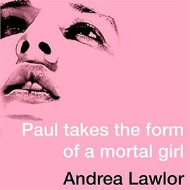 Paul Takes the Form of a Mortal Girl by Andrea Lawlor