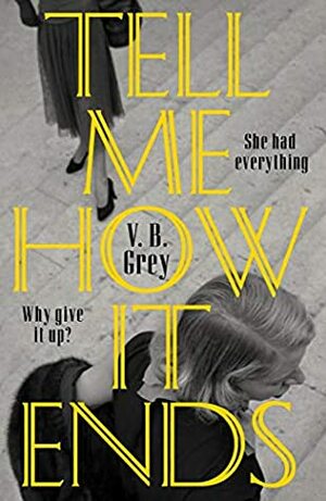 Tell Me How It Ends by V.B. Grey