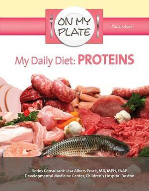 My Daily Diet: Proteins by Celicia Scott