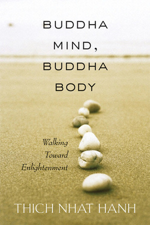 Buddha Mind, Buddha Body: Walking Toward Enlightenment by Thích Nhất Hạnh