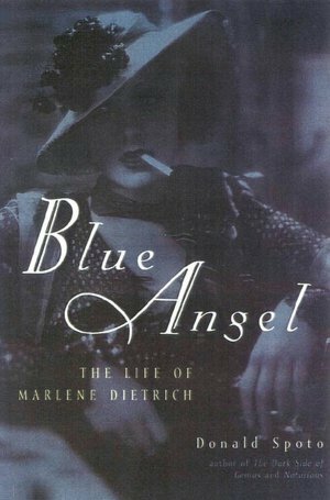 Blue Angel: The Life of Marlene Dietrich by Donald Spoto