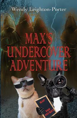 Max's Undercover Adventure by Wendy Leighton-Porter
