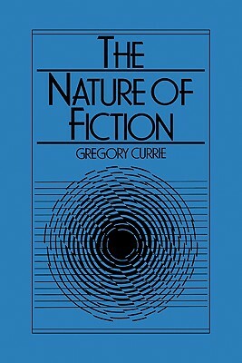 The Nature of Fiction by Gregory Currie