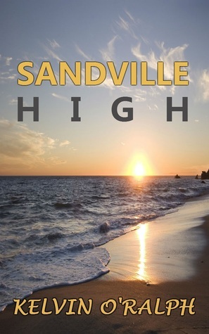 Sandville High (Season 1) by Kelvin O'Ralph