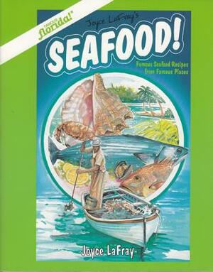 Seafood!: Famous Seafood Recipes from Famous Places by Joyce LaFray