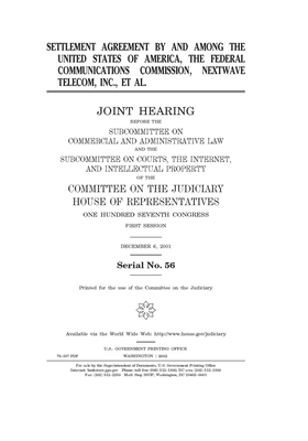 Settlement agreement by and among the United States of America, the Federal Communications Commission, Nextwave Telecom, Inc., et al. by Committee on the Judiciary Subc (house), United S. Congress, United States House of Representatives