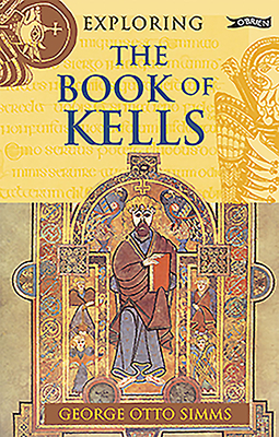 Exploring the Book of Kells by George Otto Simms