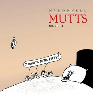 I Want to Be the Kitty, Volume 10: Mutts 8 by Patrick McDonnell