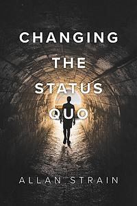 Changing The Status Quo by Allan Strain