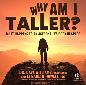 Why Am I Taller?: What Happens to an Astronaut's Body in Space by Dr Dave Williams