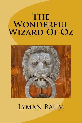 The Wonderful Wizard Of Oz by L. Frank Baum