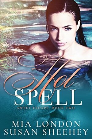 Hot Spell by Susan Sheehey, Mia London