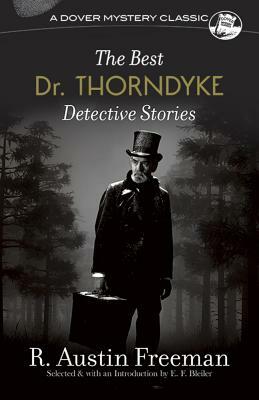 The Best Dr. Thorndyke Detective Stories by R. Austin Freeman