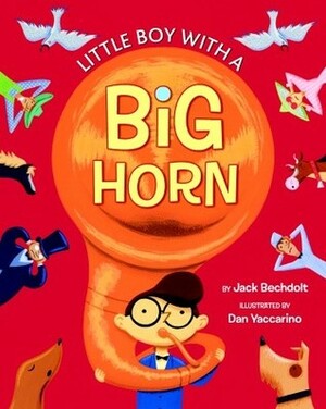 Little Boy with a Big Horn by Dan Yaccarino, Jack Bechdolt, Golden Books