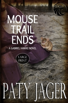 Mouse Trail Ends: Large Print by Paty Jager