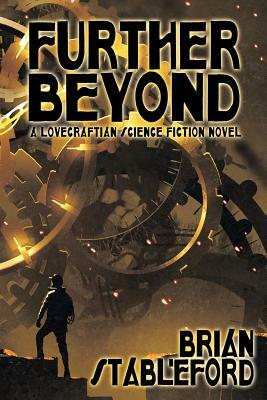 Further Beyond: A Lovecraftian Science Fiction Novel by Brian Stableford