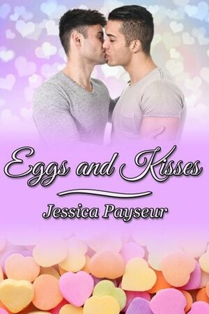 Eggs and Kisses by Jessica Payseur