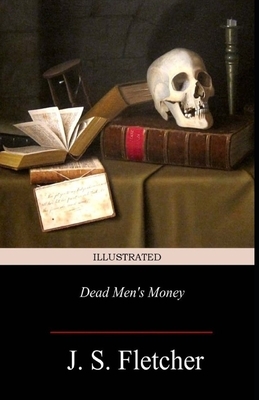 Dead Men's Money Illustrated by Joseph Smith Fletcher