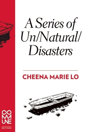A Series of Un/Natural/Disasters by Cheena Marie Lo