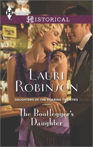 The Bootlegger's Daughter by Lauri Robinson