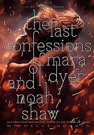 The Last Confessions of Mara Dyer and Noah Shaw by Michelle Hodkin