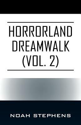 Horrorland Dreamwalk (Vol. 2) by Noah Stephens