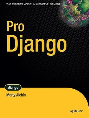 Pro Django by Marty Alchin