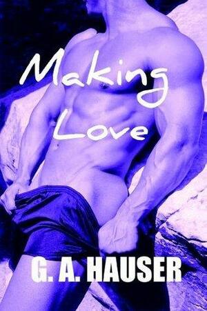 Making Love by G.A. Hauser