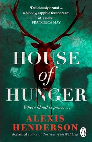 House of Hunger by Alexis Henderson