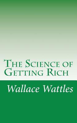 The Science of Getting Rich by Wallace D. Wattles