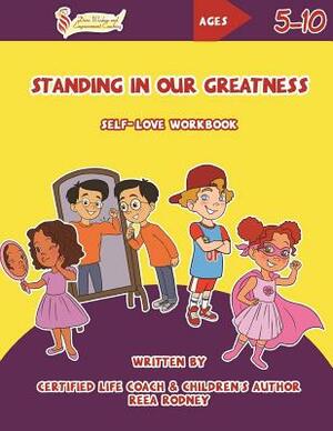 Standing in Our Greatness: Self-Love Workbook by Reea Rodney