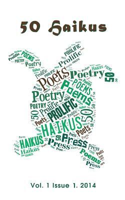 50 Haikus: Vol. I Issue I by Contributing Poets