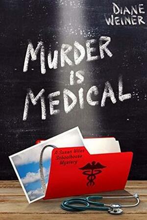 Murder is Medical: A Susan Wiles Schoolhouse Mystery by Diane Weiner