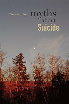 Myths about Suicide by Thomas Joiner