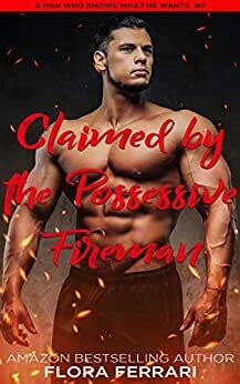 Claimed By The Possessive Fireman by Flora Ferrari