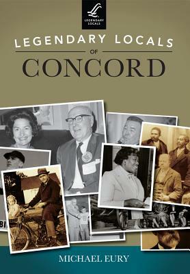 Legendary Locals of Concord by Michael Eury