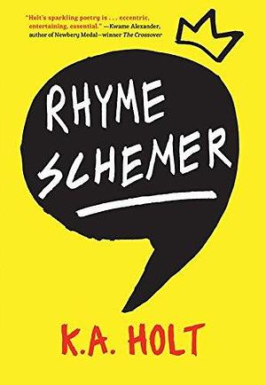 Rhyme Schemer by K.A. Holt by K.A. Holt, K.A. Holt