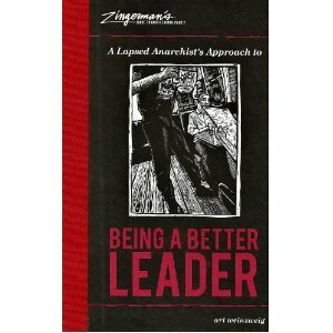 A Lapsed Anarchist's Approach to Being a Better Leader (Zingerman's Guide to Good Leading) by Ari Weinzweig