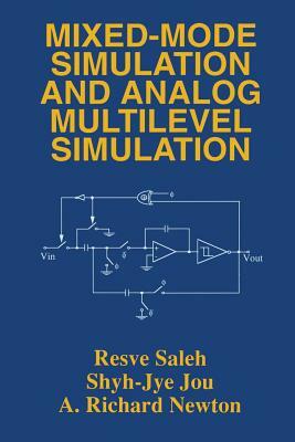 Mixed-Mode Simulation and Analog Multilevel Simulation by A. Richard Newton, Resve A. Saleh, Shyh-Jye Jou