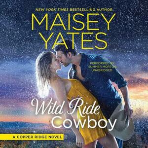 Wild Ride Cowboy: Copper Ridge by Maisey Yates