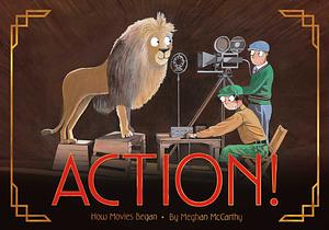 Action!: How Movies Began by Meghan McCarthy