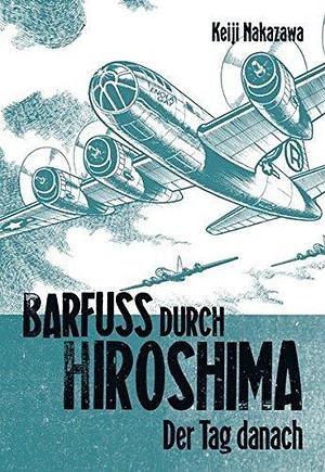 Barfuß durch Hiroshima: Der Tag danach by Keiji Nakazawa, Keiji Nakazawa
